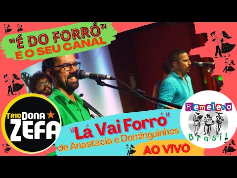 Trio Dona Zefa - Ao Vivo no Remelexo - Lá Vai Forró - Forró pé de serra de Anastácia e Dominguinhos.