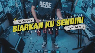 Download lagu Biarkan Ku Sendiri - The Mercy's (Pop Punk / Rock Cover) TOXI DOXI mp3