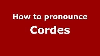 How to pronounce Cordes