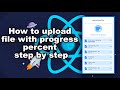 React JS How To Upload File With Progress Percent Step By Step