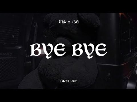 Ukic x +381 - BYE BYE (Official Audio) 2K22