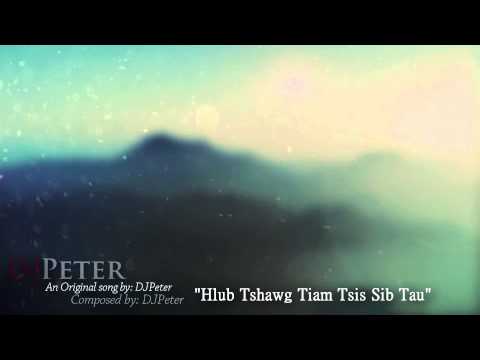 DJPeter Original - Hlub Tshawg Tiam Tsis Sib Tau