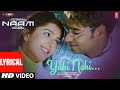 Yuhi Nahi Lyrics Ajay Devgn Bhumika Chawla Udit Narayan Alka Yagnik Himesh Reshammiya Naam