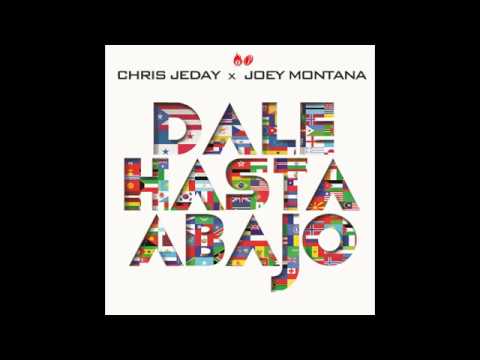 Chris Jeday Ft. Joey Montana - Dale Hasta Abajo