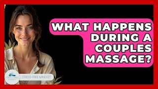 What Happens During A Couples Massage - Stress Free Mindset