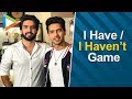 Hook Ups Girlfriends Their Bad Songs And Jealousy Armaan Amaal PLAY I Have I Haven T Game