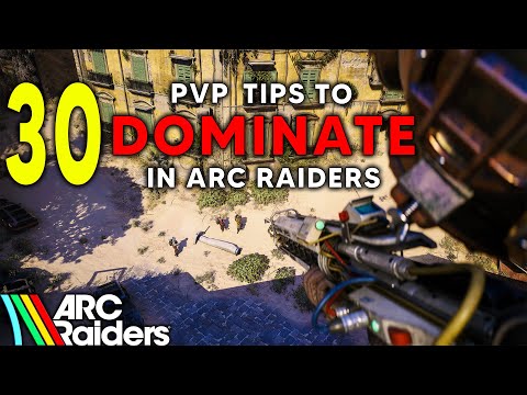 30 PvP Tips to DOMINATE in Arc Raiders