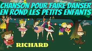 Chanson pour faire danser en rond les petits enfants - Comptine par Richard