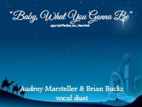 12-24-20 Baby, What You Gonna Be- Vocal Duet Brian Bucks & Audrey Marsteller