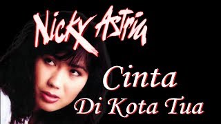 Nicky Astria - Cinta Di Kota Tua (Clear Audio)