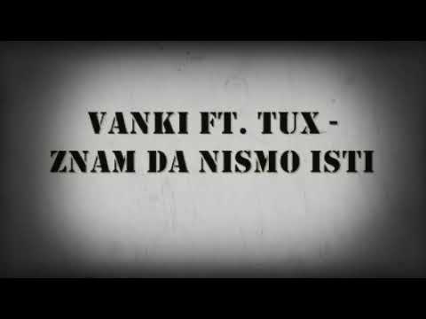 Vanki ft.Tux-Znam da nismo isti