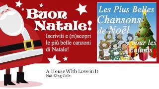 Nat King Cole - A House With Love in It