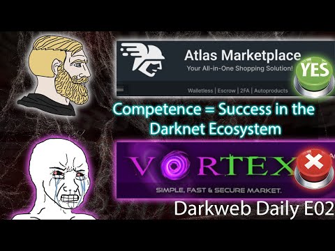 Atlas Market’s Success vs. Vortex’s Failure - Success in the Darknet Ecosystem - Darkweb Daily E02