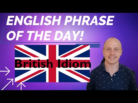 Learn this funny British English idiom phrase - English phrase of the day.