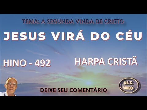 JESUS VIRÁ DO CÉU   HINO 492 HARPA CRISTÃ
