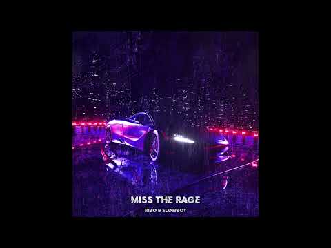 Rizó & Slowboy - Miss The Rage