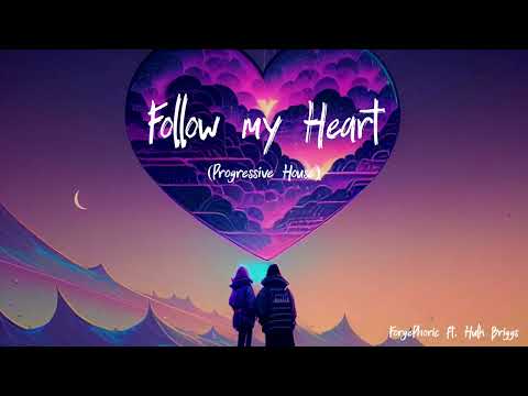 Hulk Briggs ft. ForgePhoric - Follow My Heart [Progressive House]