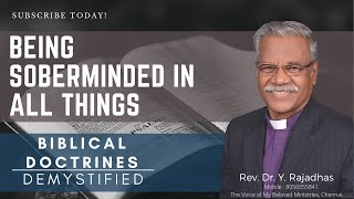 Being Sober minded in all Things | Rev. Dr. Y. Rajadhas | Biblical Doctrines Demystified |