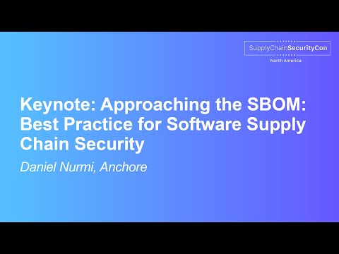 Keynote: Approaching the SBOM: Best Practice for Software Supply Chain Security - Daniel Nurmi
