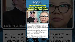 GKR Timoer Menegaskan Klaim Raja Ad Interim Adik Pakubuwono XIII, KGPHPA Tedjowulan Tak Benar
