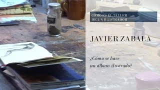 ¿Cómo trabaja un ilustrador? En el taller de Javier Zabala.