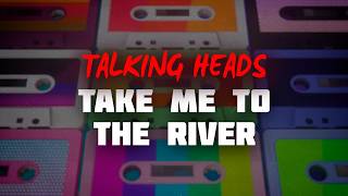 Talking Heads - Take Me to the River (Lyrics)