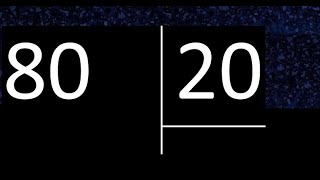 Dividing 80 by 20, exact division. How to divide 2 numbers