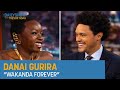 Danai Gurira - “Wakanda Forever” | The Daily Show