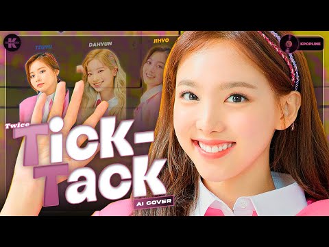 「AI COVER」How Would TWICE Sing "Tick-Tack" (by ILLIT)