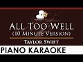 Taylor Swift - All Too Well (10 Minute Version) - HIGHER Key (Piano Karaoke Instrumental)