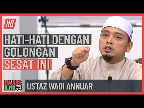 Ustaz Wadi Annuar - Hati Hati Dengan Golongan Sesat Ini