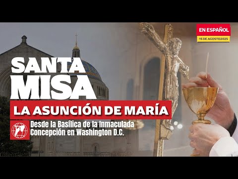 EN VIVO | MISA EN LA SOLEMNIDAD DE LA ASUNCIÓN  | 15 agosto 2025