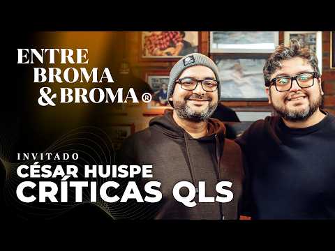 Entre Broma y Broma | César Huispe - Críticas QLS