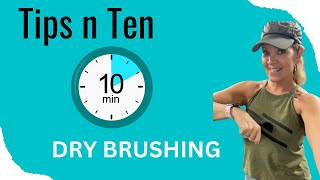 Tips n Ten: Dry Brushing