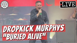 Dropkick Murphys "Buried Alive" LIVE