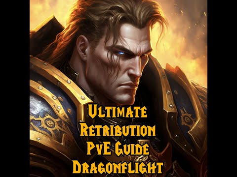 Ultimate Ret Paladin PvE Guide Dragonflight WoW.