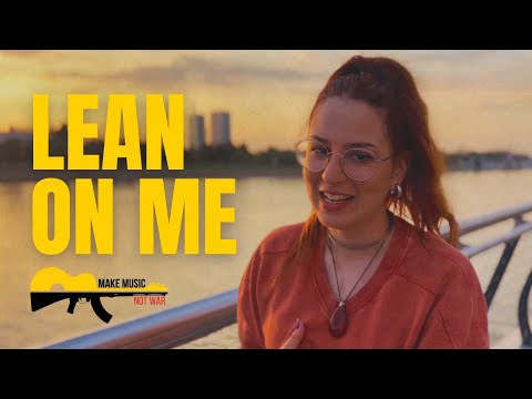 Make music. Not war. - Lean on me (Bill Withers)