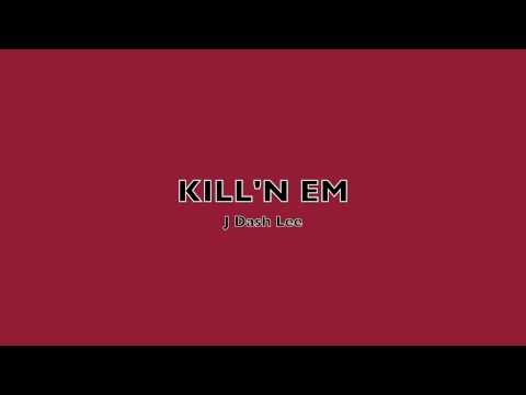 J Dash Lee - Kill 'n Em