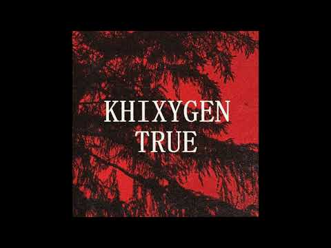 Khixygen - TRUE (prod. by CRCL)