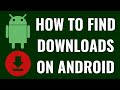 How To Find Downloads On Android