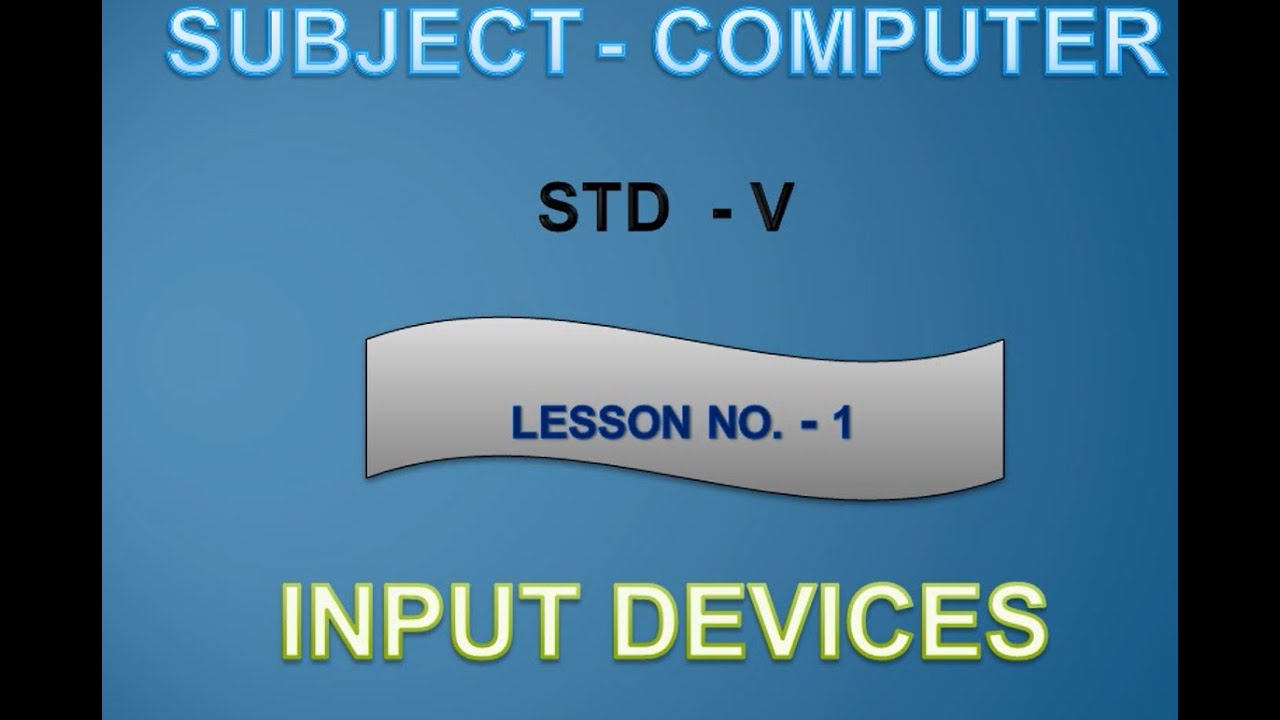 STANDARD 5 ( LESSON 1 ) : INPUT DEVICES ( ENGLISH )