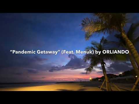 ORLIANDO - “Pandemic Getaway” (feat. Menuk) Video Lyrics