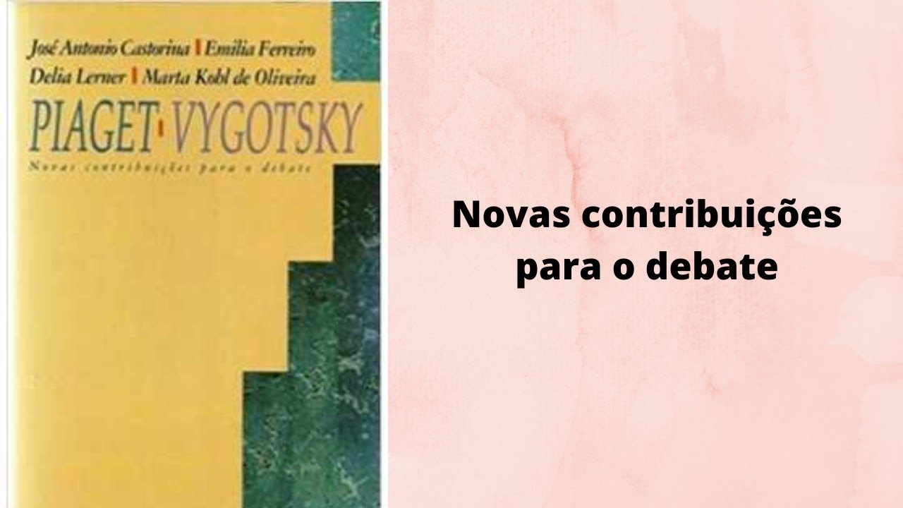 Castorina: Piaget-Vygotsky Novas Contribuições para o debate