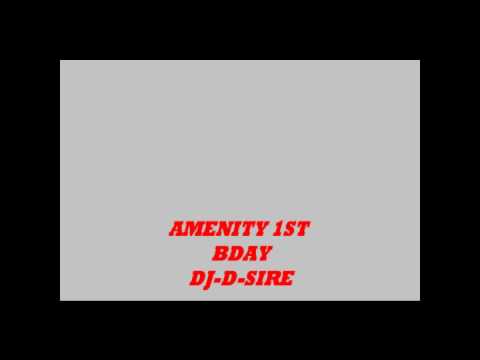 AMENITY 1ST BDAY   DJ D SIRE  Track 4