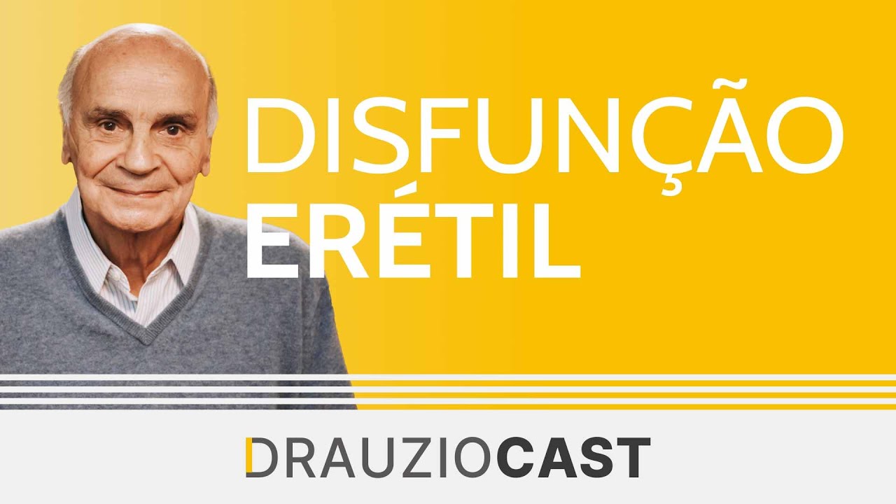Disfunção erétil | DrauzioCast