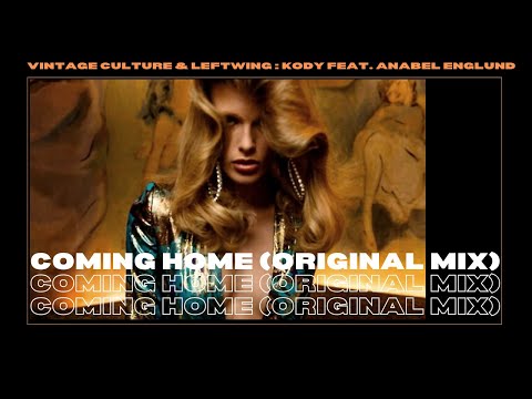 Vintage Culture & Leftwing : Kody feat. Anabel Englund - Coming Home (Original Mix)