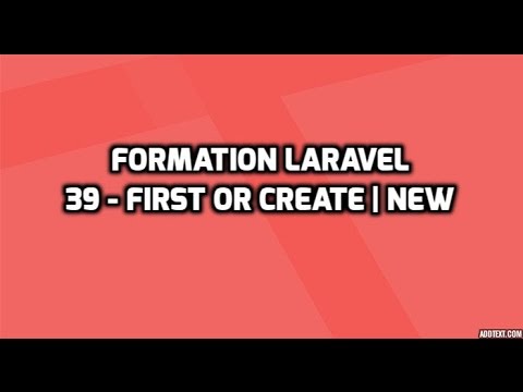 Formation Laravel 5 39 firstOrCreate et firstOrNew