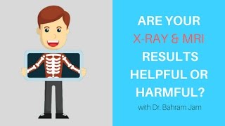 Are your x-ray and MRI results helpful or harmful?