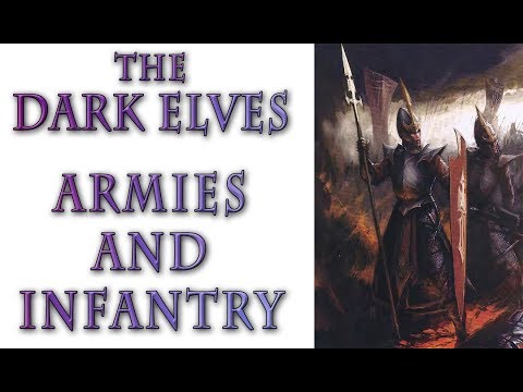 Warhammer Fantasy Lore - The Dark Elves, Armies and Infantry