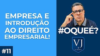 Empresa e Introdução ao Direito Empresarial! O que é Empresa? Direito Empresarial?